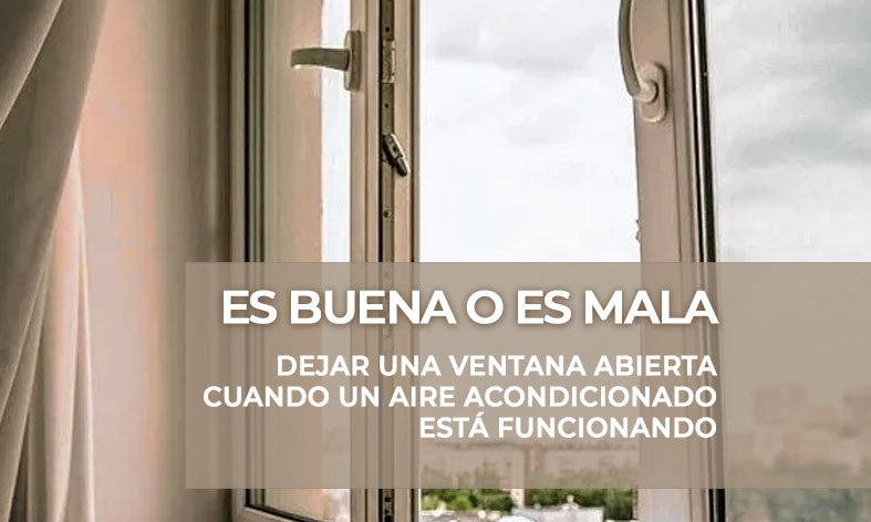 ¿Es buena o mala idea dejar alguna ventana parcialmente abierta cuando el aire acondicionado está  en funcionamiento?