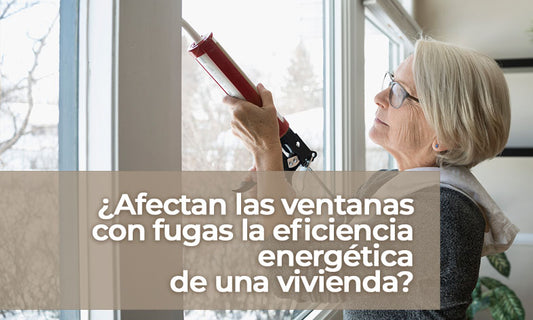 ¿Afectan las ventanas con fugas la eficiencia energética de una vivienda?