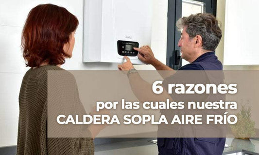 6 razones por las cuales nuestra caldera sopla aire frío