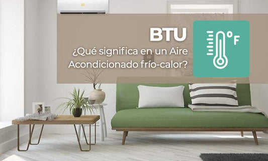 ¿Qué significa BTU en un aire acondicionado frío-calor?