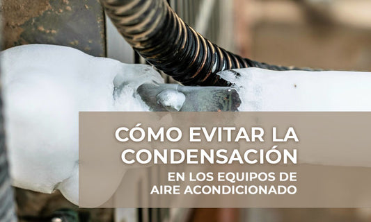 Cómo evitar la condensación en los conductos  del aire acondicionado